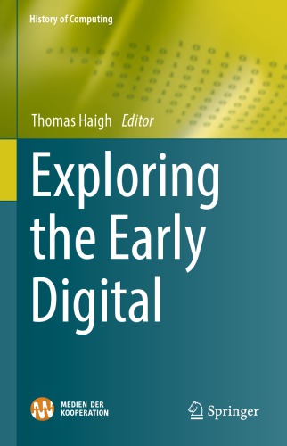 Exploring The Early Digital Thomas Haigh