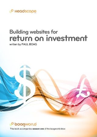 Building Websites For Return On Investment 1st Edition Paul Boag