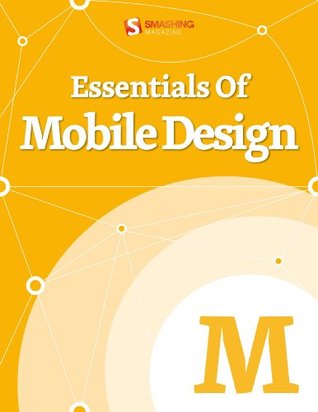 Essentials Of Mobile Design 1st Edition Smashing Magazine