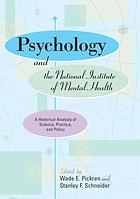 Psychology And The National Institute Of Mental Health A Historical Analysis Of Science Practice And Policy 1st Ed Pickren
