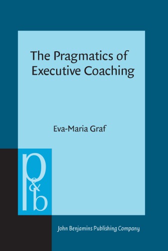 The Pragmatics Of Executive Coaching Graf Evamaria