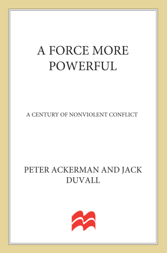 A Force More Powerful A Century Of Nonviolent Conflict Peter Ackerman