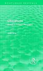 Liberalisms Essays In Political Philosophy John Gray