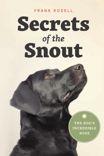 Secrets Of The Snout The Dogs Incredible Nose Frank Rosell
