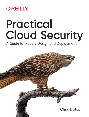 Practical Cloud Security A Guide For Secure Design And Deployment 1st Edition Chris Dotson