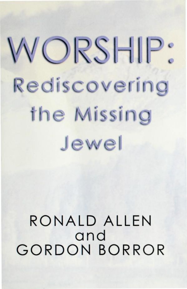 Worship Rediscovering The Missing Jewel Paperback Ronald Allen Gordon Borror