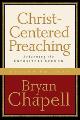 Christcentered Preaching Redeeming The Expository Sermon Ebook Bryan Chapell