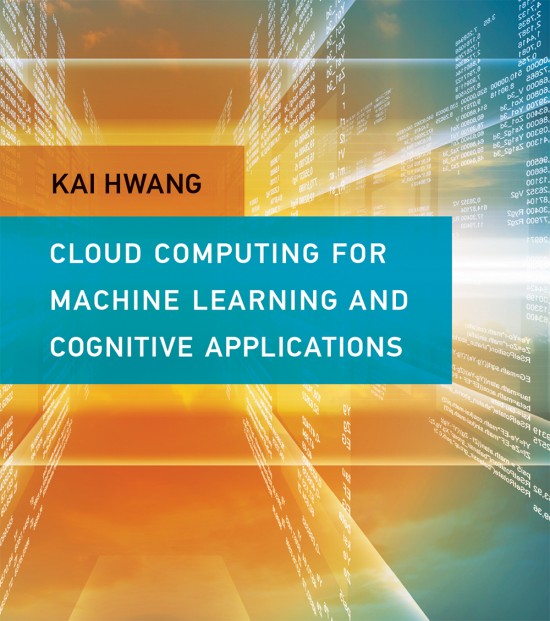 Cloud Computing For Machine Learning And Cognitive Applications Kai Hwang