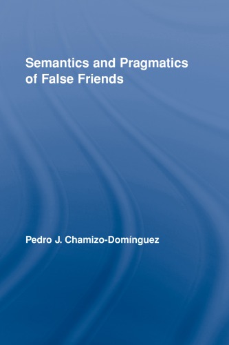 Semantics And Pragmatics Of False Friends Pedro Jos Chamizo Domnguez