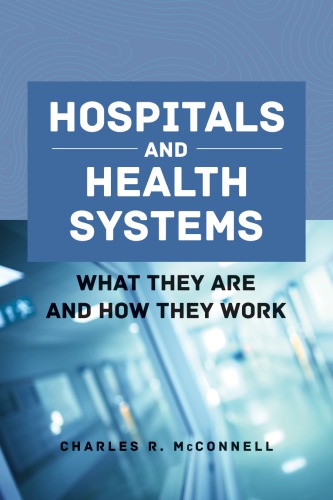 Hospitals And Health Systems What They Are And How They Work Charles R Mcconnell