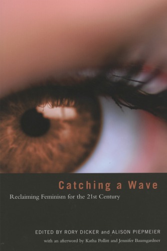 Catching A Wave Reclaiming Feminism For The 21st Century Rory Dicker