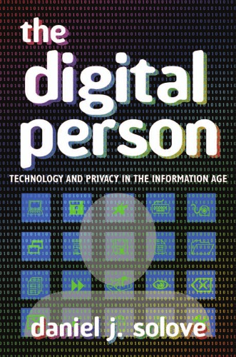 The Digital Person Technology And Privacy In The Information Age Daniel J Solove