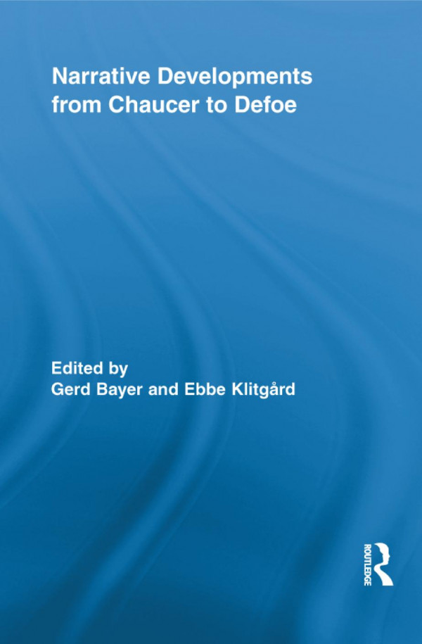 Narrative Developments From Chaucer To Defoe 1st Issued In Paperback Gerd Bayer
