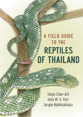 A Field Guide To The Reptiles Of Thailand Tanya Chanard John W K Parr Jarujin Nabhitabhata