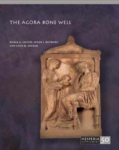 The Agora Bone Well Maria A Liston Susan I Rotroff Lynn M Snyder