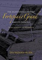 The Eighteenthcentury Fortepiano Grand And Its Patrons From Scarlatti To Beethoven Baduraskoda