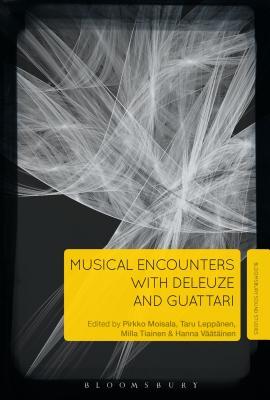 Musical Encounters With Deleuze And Guattari Paperback Pirkko Moisala Taru Leppnen Milla Tiainen Hanna Vtinen