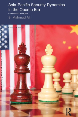 Asiapacific Security Dynamics In The Obama Era A New World Emerging First S Mahmud Ali