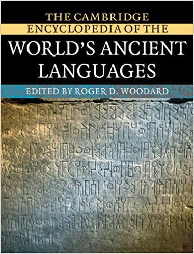The Cambridge Encyclopedia Of The Worlds Ancient Languages 1st Edition Roger D Woodard