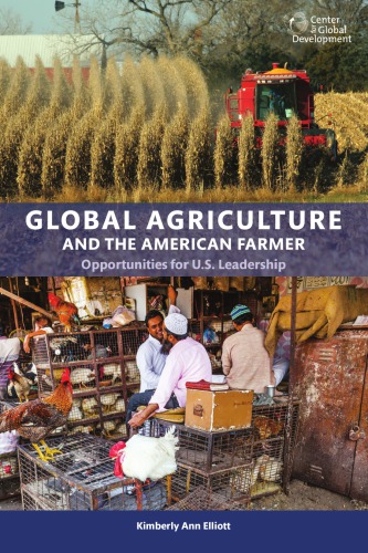 Global Agriculture And The American Farmer Opportunities For Us Leadership Kimberly Ann Elliott