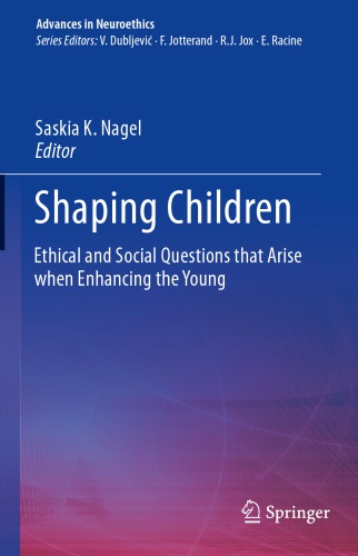 Shaping Children Ethical And Social Questions That Arise When Enhancing The Young Saskia K Nagel
