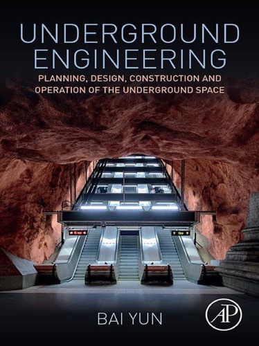 Underground Engineering Planning Design Construction And Operation Of The Underground Space 1st Edition Bai Yun