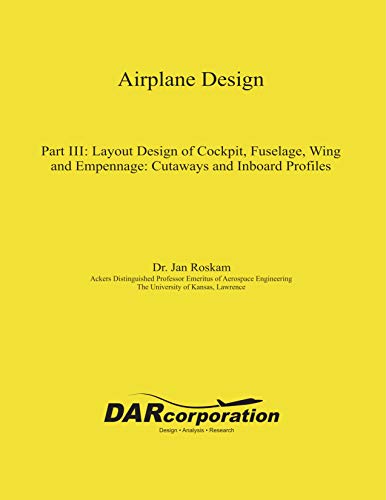 Airplane Design Part Iii Layout Design Of Cockpit Fuselage Wing And Empennage Cutaways And Inboard Profiles Roskam