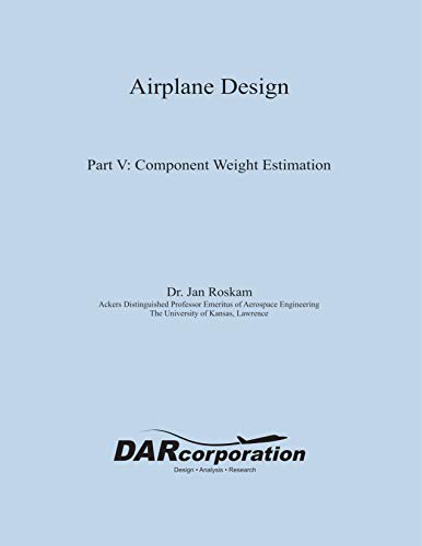 Airplane Design Part V Component Weight Estimation Jan Roskam