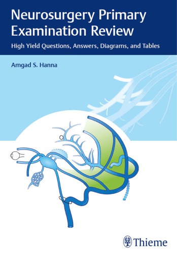 Neurosurgery Primary Examination Review High Yield Questions Answers Diagrams And Tables 1st Edition Amgad Hanna