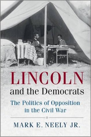 Lincoln And The Democrats The Politics Of Opposition In The Civil War Incomplete Hardcover Mark E Neely Jr