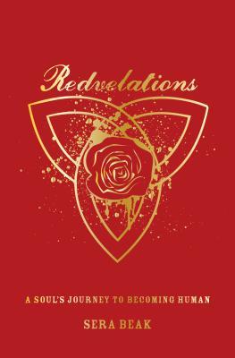 Redvelations A Souls Journey To Becoming Human Hardcover Sera Beak