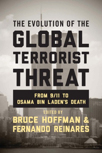 The Evolution Of The Global Terrorist Threat From 911 To Osama Bin Ladens Death Bruce Hoffman Editor