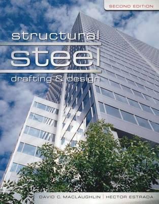 Structural Steel Drafting And Design 2nd Edition David C Maclaughlin Hector Estrada