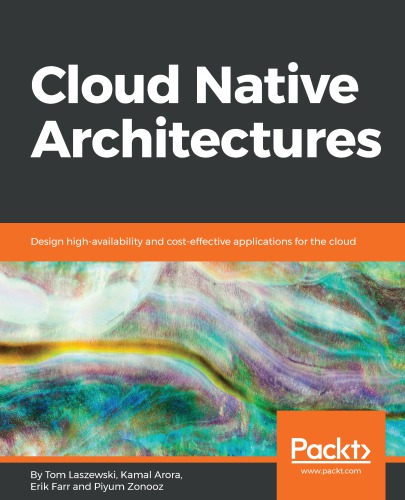 Cloud Native Architectures Design Highavailability And Costeffective Applications For The Cloud Laszewski