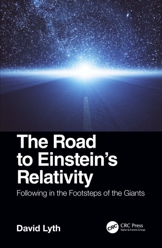 The Road To Einsteins Relativity Following In The Footsteps Of The Giants David Lyth