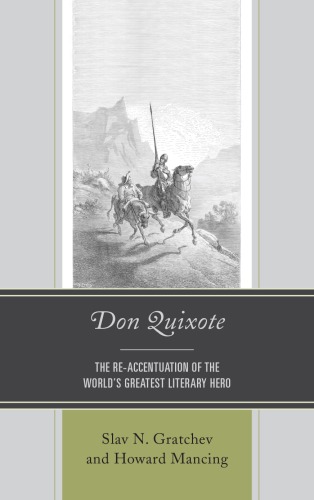 Don Quixote The Reaccentuation Of The Worlds Greatest Literary Hero Slav N Gratchev
