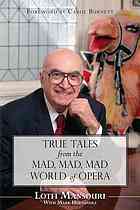 True Tales From The Mad Mad Mad World Of Opera Mansouri Lotfi Hernandez