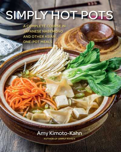 Simply Hot Pots A Complete Course In Japanese Nabemono And Other Asian Onepot Meals Amy Kimotokahn