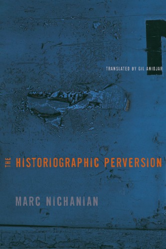 The Historiographic Perversion Marc Nichanian
