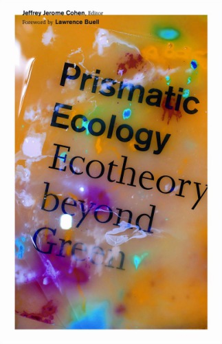 Prismatic Ecology Ecotheory Beyond Green Jeffrey Jerome Cohen