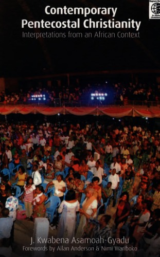 Contemporary Pentecostal Christianity Interpretations From An African Context Asamoahgyadu