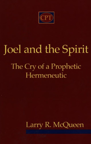 Joel And The Spirit The Cry Of A Prophetic Hermeneutic Mcqueen
