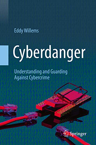 Cyberdanger Understanding And Guarding Against Cybercrime Eddy Willems