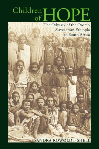 Children Of Hope The Odyssey Of The Oromo Slaves From Ethiopia To South Africa Paperback Sandra Rowoldt Shell