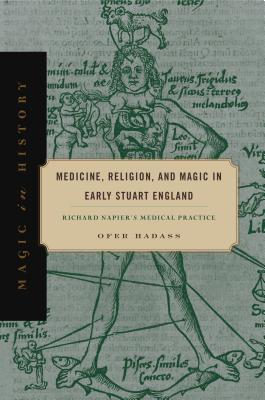 Medicine Religion And Magic In Early Stuart England Richard Napiers Medical Practice Paperback Ofer Hadass