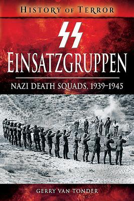 Ss Einsatzgruppen Nazi Death Squads 19391945 Paperback Gerry Van Tonder