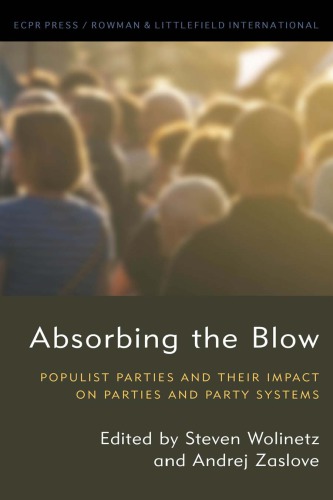 Absorbing The Blow Populist Parties And Their Impact On Parties And Party Systems Steven Wolinetz Editor