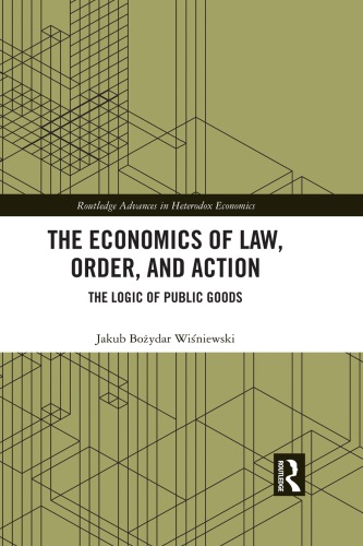 The Economics Of Law Order And Action The Logic Of Public Goods Jakub Boydar Winiewski
