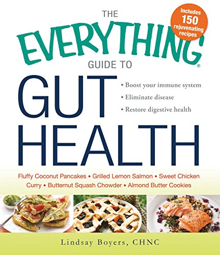 The Everything Guide To Gut Health Boost Your Immune System Eliminate Disease And Restore Digestive Health 1st Edition Retail Lindsay Boyers