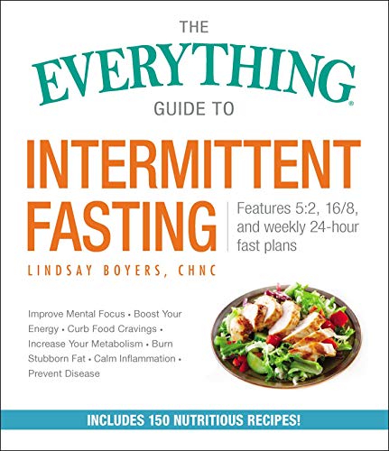The Everything Guide To Intermittent Fasting Features 52 168 And Weekly 24hour Fast Plans Original Retail Lindsay Boyers